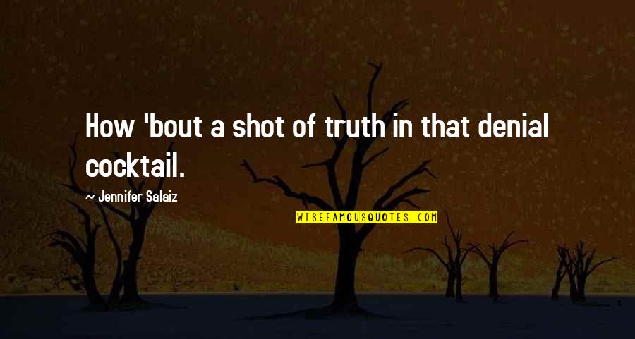 Sarcasm And Truth Quotes By Jennifer Salaiz: How 'bout a shot of truth in that