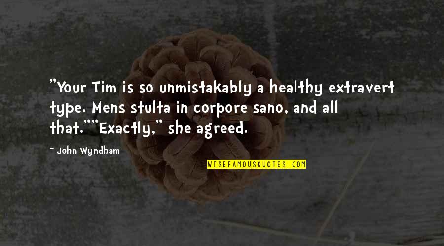 Sarcasm At Its Best Quotes By John Wyndham: "Your Tim is so unmistakably a healthy extravert