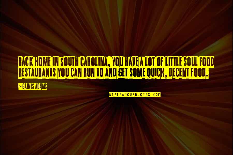 Sarcasm Being The Lowest Form Of Wit Quotes By Gaines Adams: Back home in South Carolina, you have a