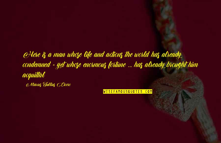 Sarcasm Humour Quotes By Marcus Tullius Cicero: Here is a man whose life and actions