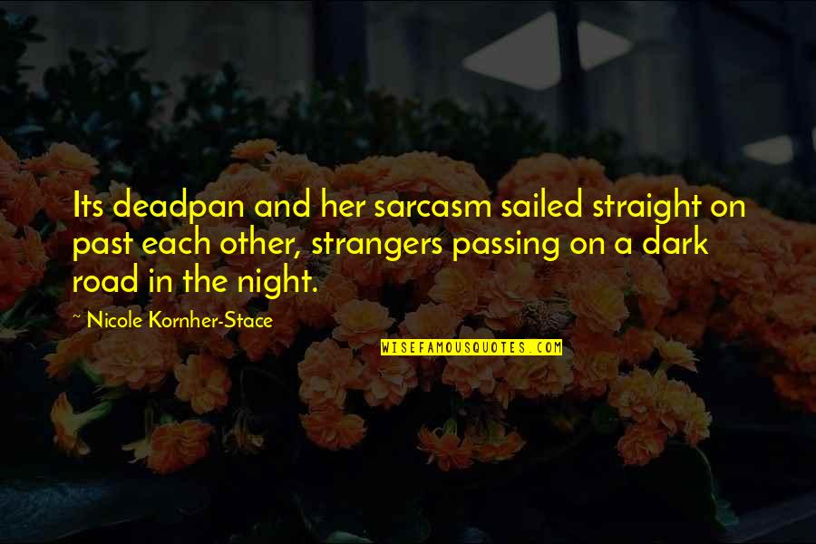 Sarcasm Humour Quotes By Nicole Kornher-Stace: Its deadpan and her sarcasm sailed straight on
