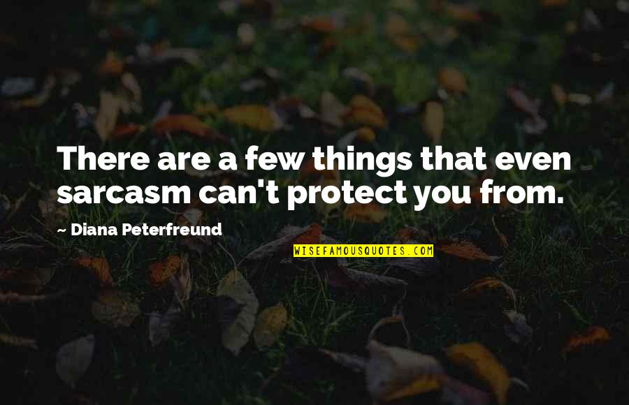 Sarcasm Only Quotes By Diana Peterfreund: There are a few things that even sarcasm