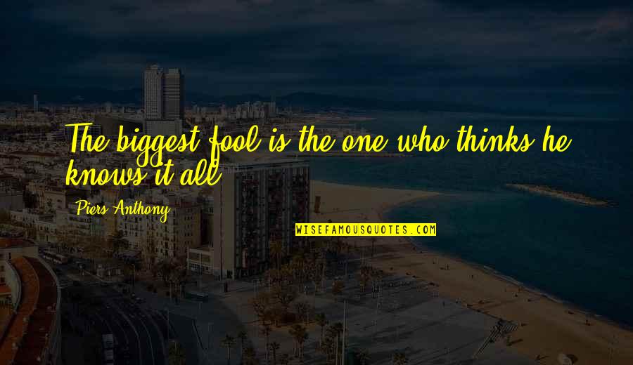 Sarcasm Oscar Wilde Quotes By Piers Anthony: The biggest fool is the one who thinks