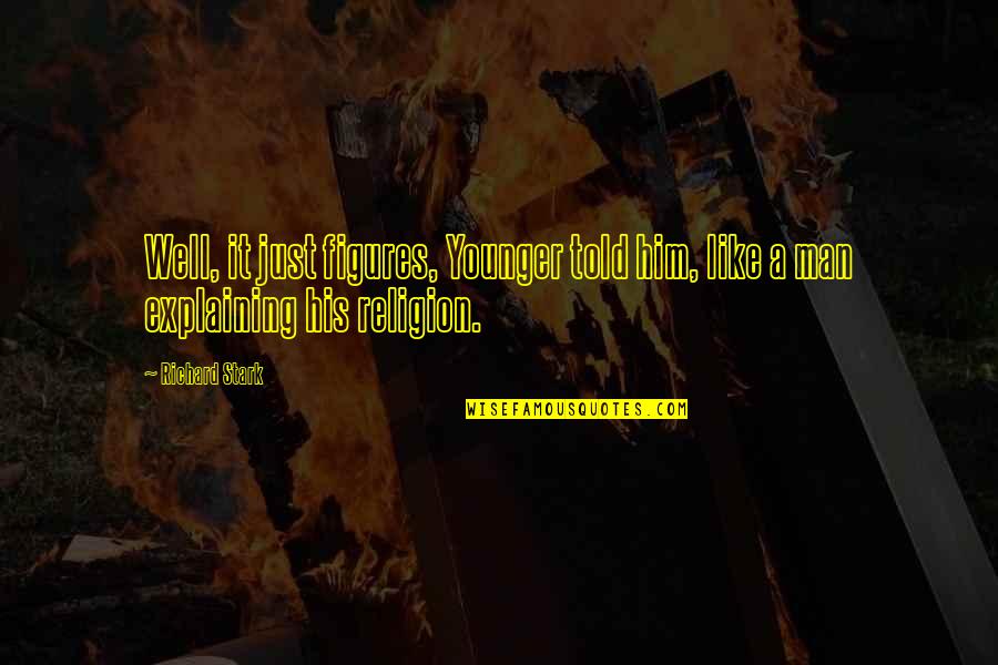 Sarcasm Religion Quotes By Richard Stark: Well, it just figures, Younger told him, like