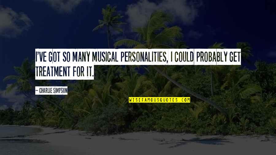Sarcasmo Definicion Quotes By Charlie Simpson: I've got so many musical personalities, I could