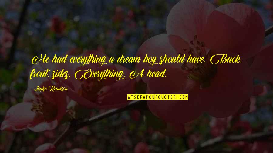Sarcasmo Definicion Quotes By Louise Rennison: He had everything a dream boy should have. Sarcasmo Definicion Quotes By Louise Rennison: He had everything a dream boy should have.
