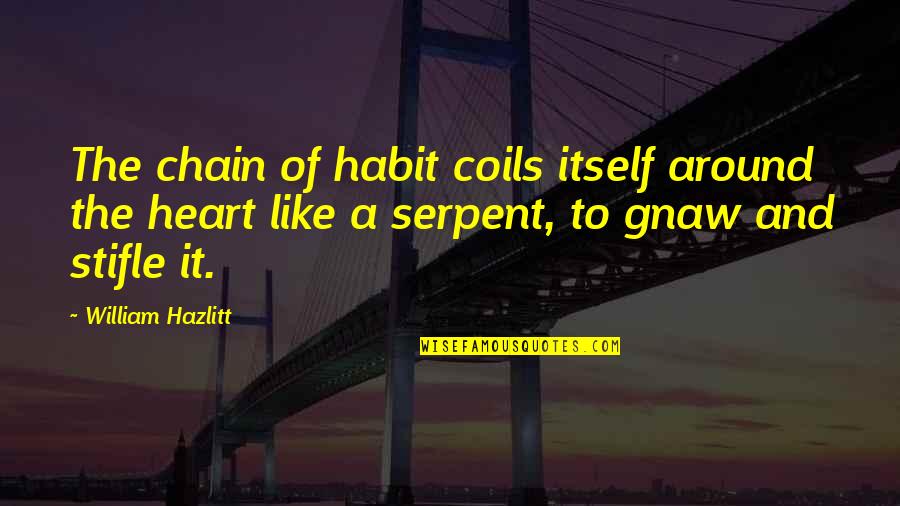 Sarcastic Clowns Quotes By William Hazlitt: The chain of habit coils itself around the Sarcastic Clowns Quotes By William Hazlitt: The chain of habit coils itself around the