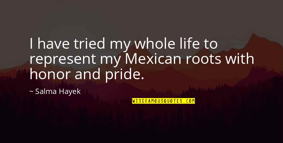 Sarcastic Columbus Day Quotes By Salma Hayek: I have tried my whole life to represent