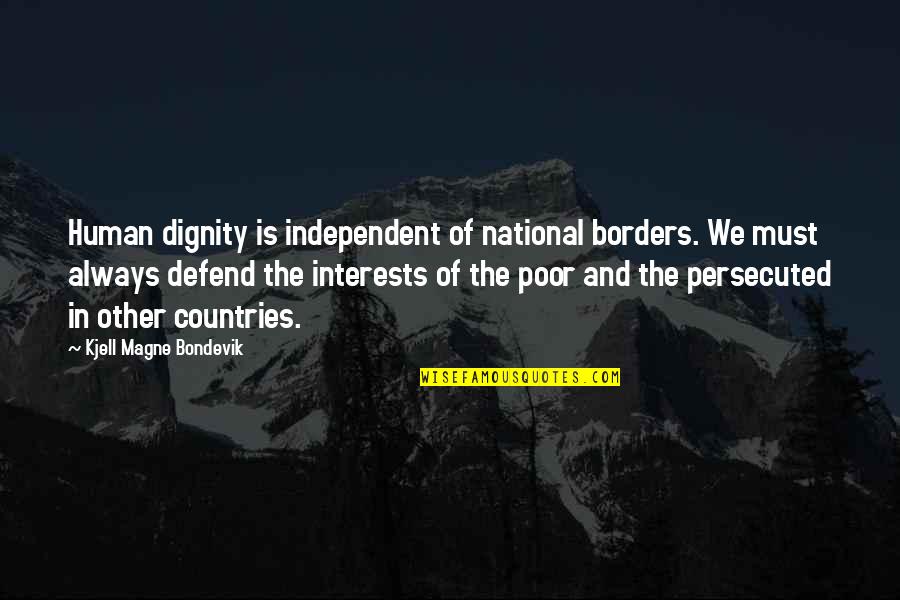 Sarcastic Dieting Quotes By Kjell Magne Bondevik: Human dignity is independent of national borders. We