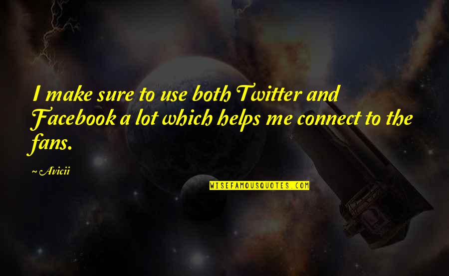 Sarcastic Funny Inspirational Quotes By Avicii: I make sure to use both Twitter and