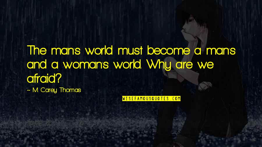 Sarcastic Funny Inspirational Quotes By M. Carey Thomas: The man's world must become a man's and