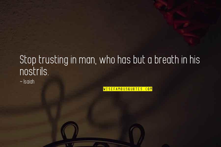 Sarcastic Funny Office Desk Quotes By Isaiah: Stop trusting in man, who has but a