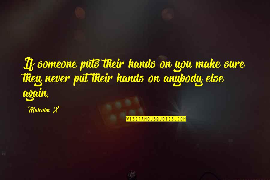 Sarcastic Funny One Liner Quotes By Malcolm X: If someone puts their hands on you make