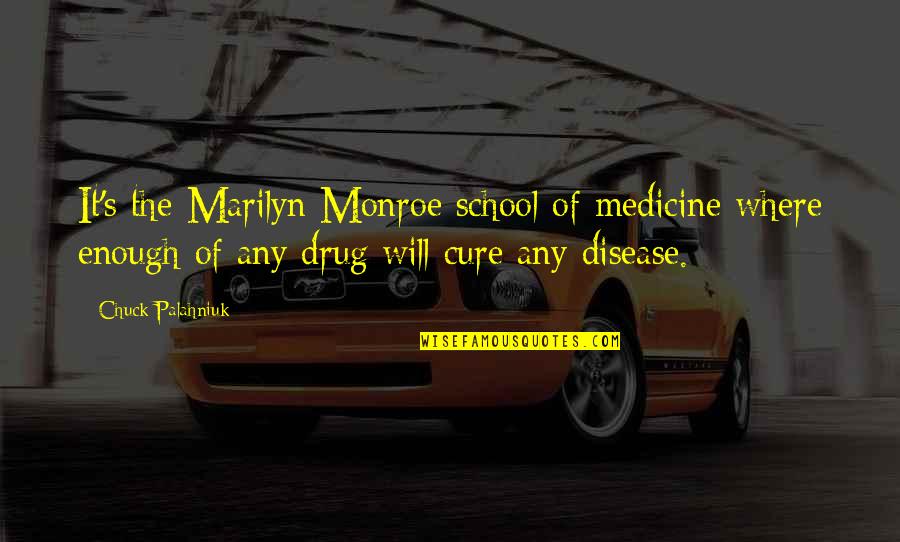 Sarcastic Hairdressing Quotes By Chuck Palahniuk: It's the Marilyn Monroe school of medicine where