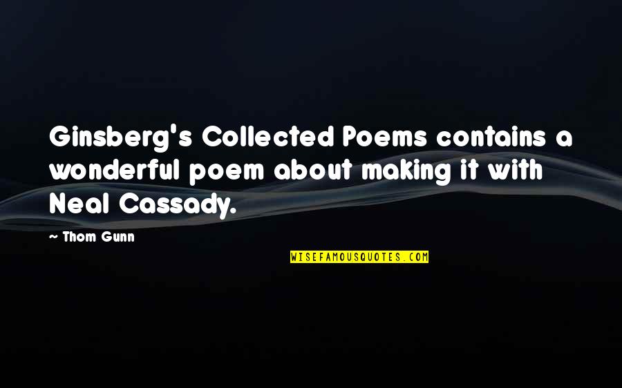 Sarcastic Happy New Year Quotes By Thom Gunn: Ginsberg's Collected Poems contains a wonderful poem about