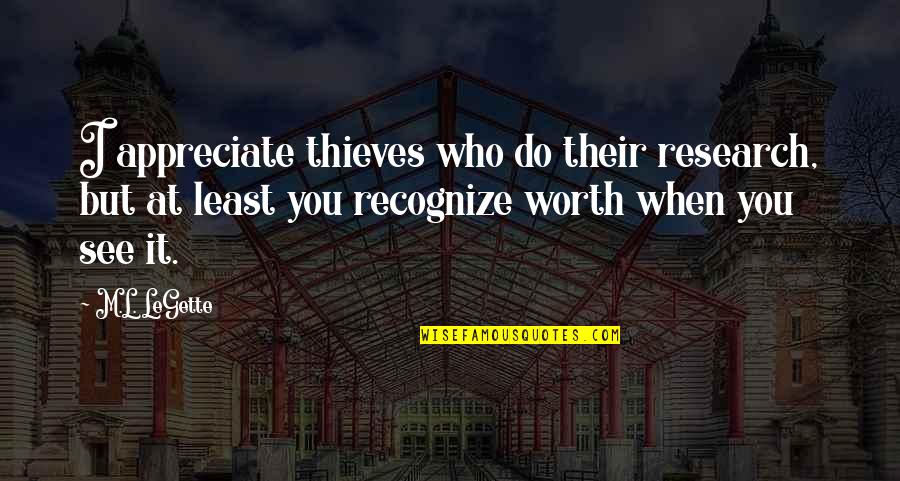 Sarcastic Humor Quotes By M.L. LeGette: I appreciate thieves who do their research, but