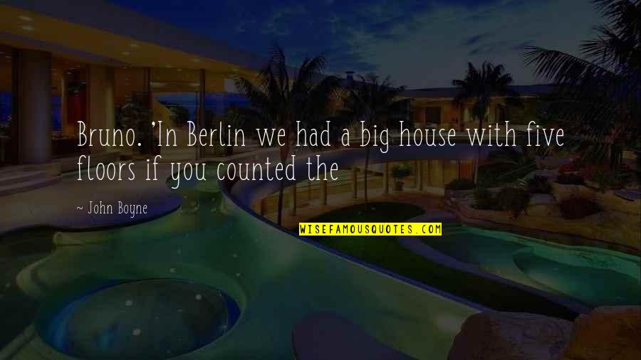 Sarcastic Italian Quotes By John Boyne: Bruno. 'In Berlin we had a big house