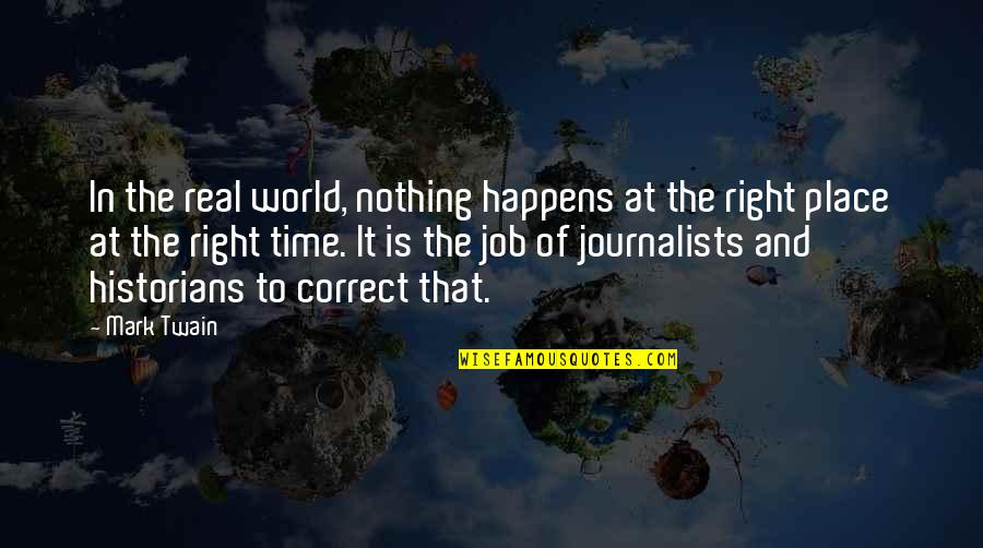 Sarcastic Job Quotes By Mark Twain: In the real world, nothing happens at the