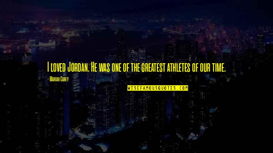 Sarcastic Queen Quotes By Mariah Carey: I loved Jordan. He was one of the