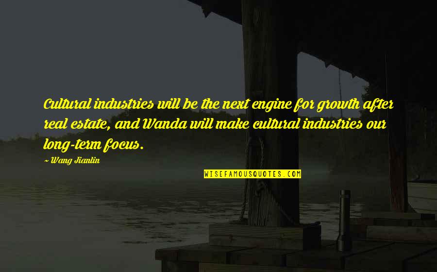 Sarcastic Sincerity Quotes By Wang Jianlin: Cultural industries will be the next engine for