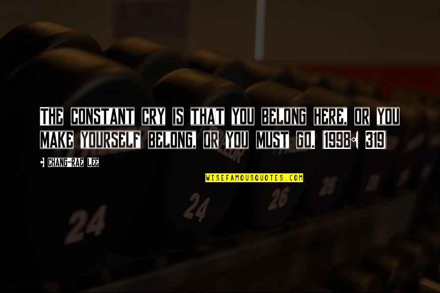 Sarcastic Smoking Quotes By Chang-rae Lee: The constant cry is that you belong here,