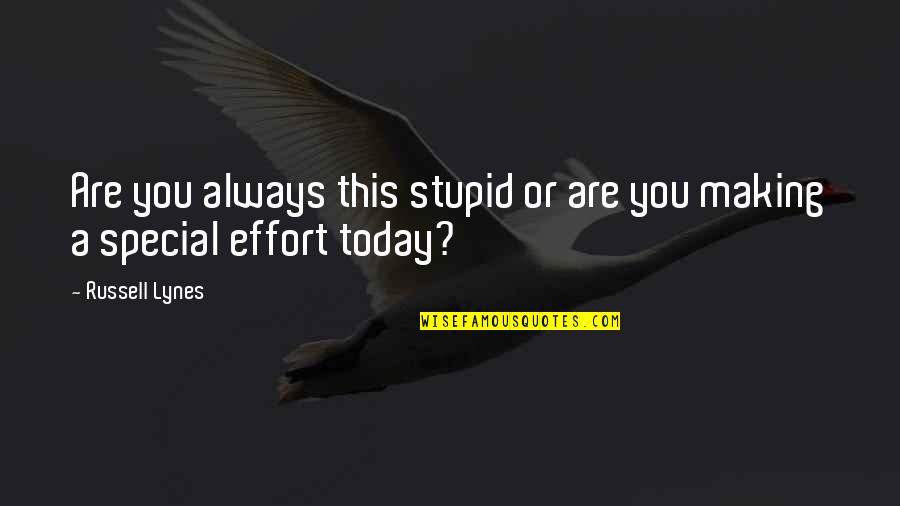 Sarcastic Stupid Quotes By Russell Lynes: Are you always this stupid or are you
