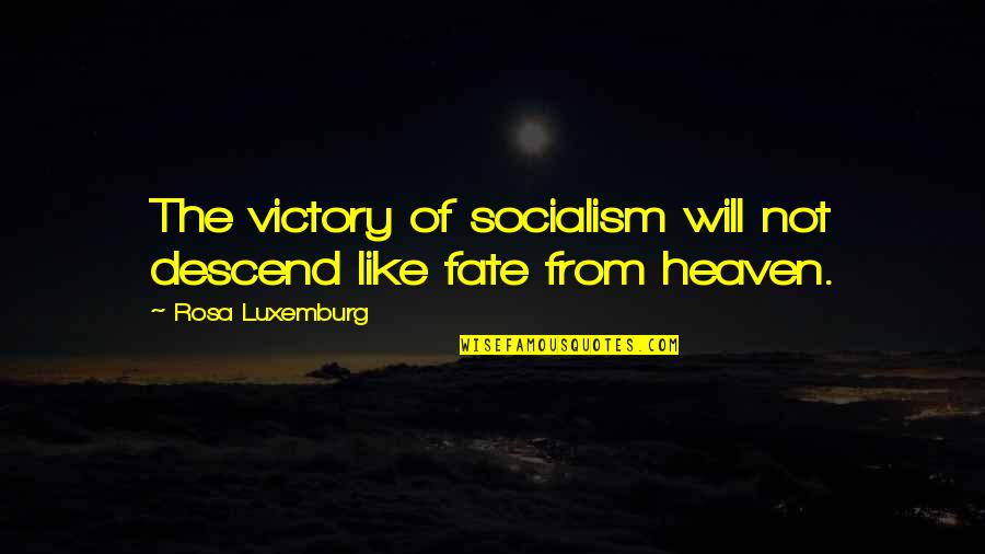 Sarcastic Unemployment Quotes By Rosa Luxemburg: The victory of socialism will not descend like Sarcastic Unemployment Quotes By Rosa Luxemburg: The victory of socialism will not descend like