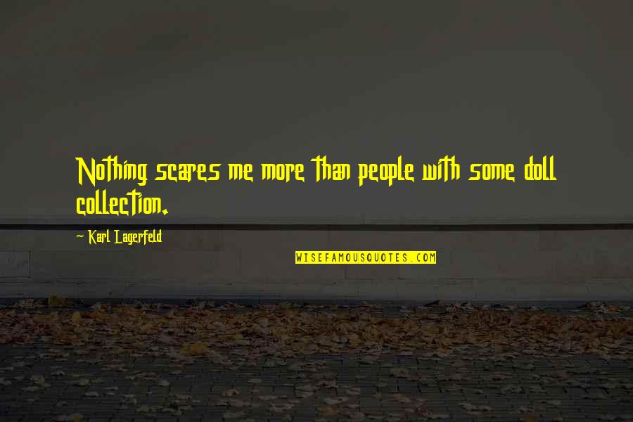 Sarcastic Whatever Quotes By Karl Lagerfeld: Nothing scares me more than people with some Sarcastic Whatever Quotes By Karl Lagerfeld: Nothing scares me more than people with some