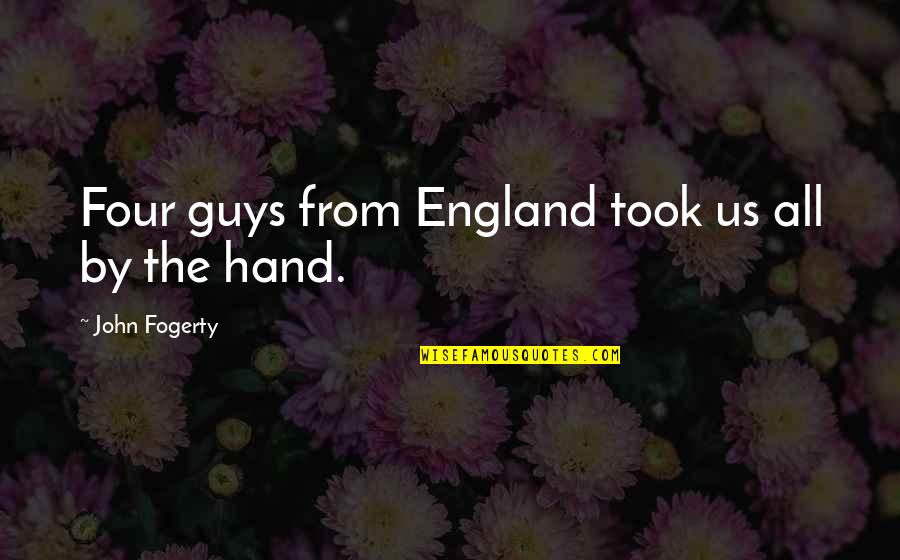 Sarcastically Funny Quotes By John Fogerty: Four guys from England took us all by