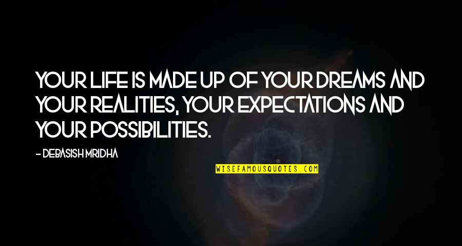 Sarcastically Witty Quotes By Debasish Mridha: Your life is made up of your dreams