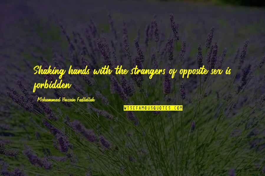 Sarcasticamente Ironico Quotes By Mohammad Hussein Fadlallah: Shaking hands with the strangers of opposite sex Sarcasticamente Ironico Quotes By Mohammad Hussein Fadlallah: Shaking hands with the strangers of opposite sex