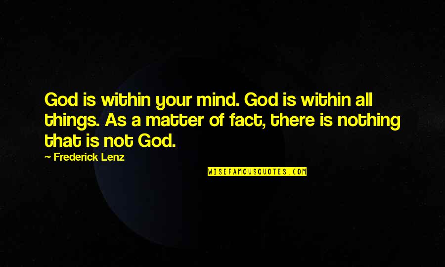 Sarcastican Quotes By Frederick Lenz: God is within your mind. God is within