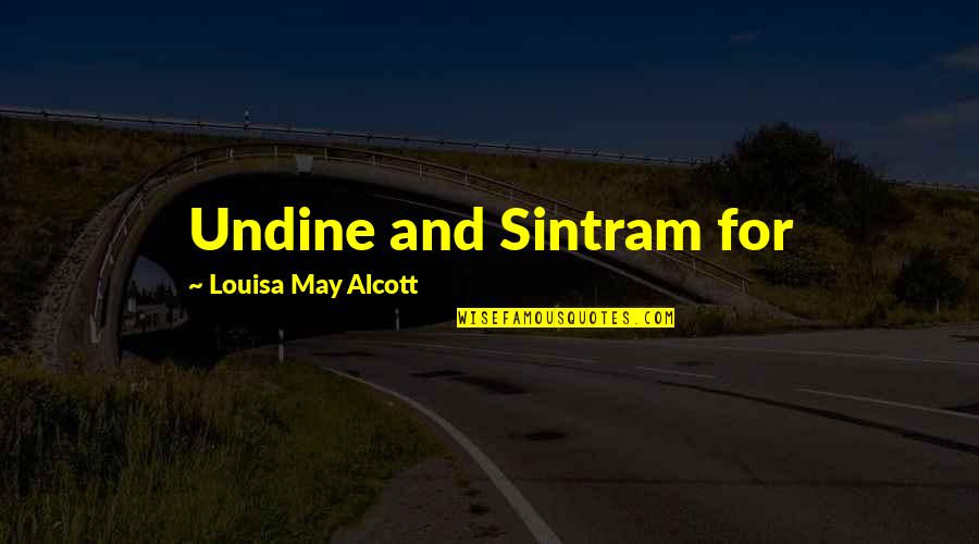 Sarcastican Quotes By Louisa May Alcott: Undine and Sintram for