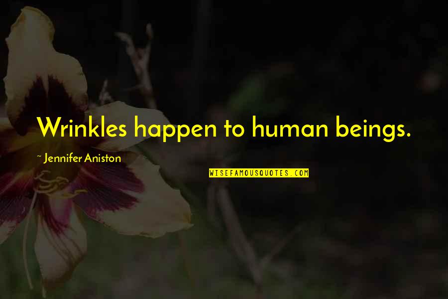 Sarcastische Droge Humor Quotes By Jennifer Aniston: Wrinkles happen to human beings. Sarcastische Droge Humor Quotes By Jennifer Aniston: Wrinkles happen to human beings.