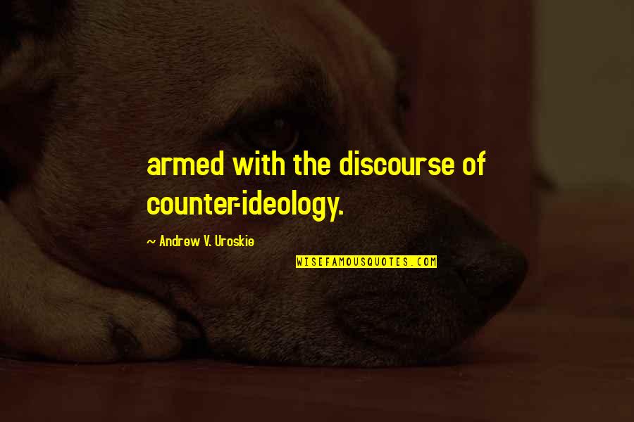Sarcomas Epitelioides Quotes By Andrew V. Uroskie: armed with the discourse of counter-ideology.