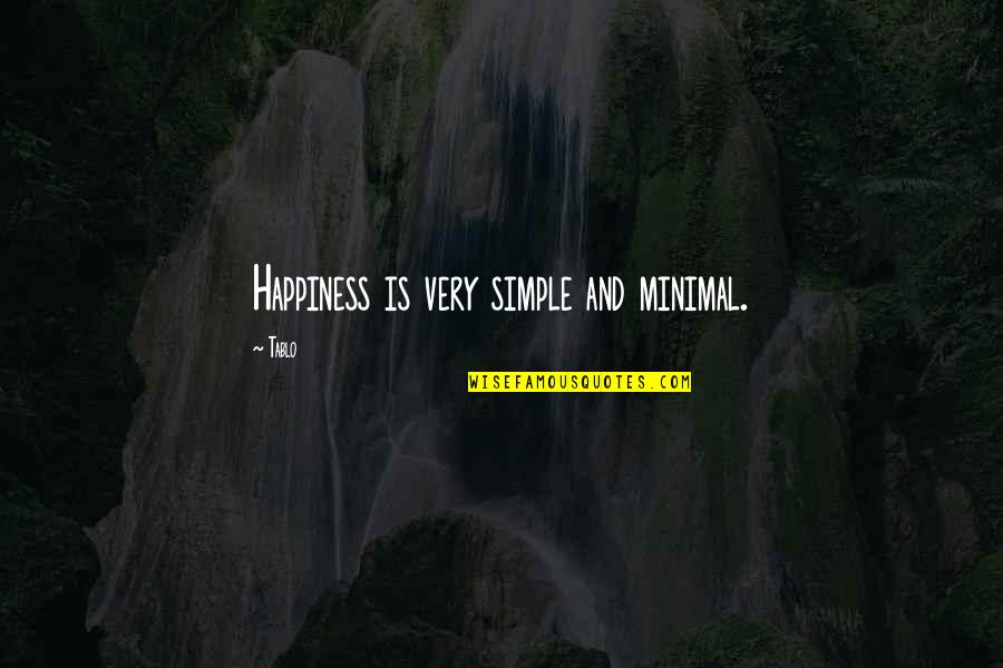 Sarcomas Epitelioides Quotes By Tablo: Happiness is very simple and minimal.