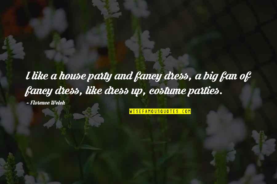 Sardar Jokes Quotes By Florence Welch: I like a house party and fancy dress,