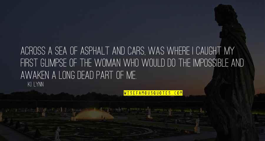 Sardarji Quotes By K.I. Lynn: Across a sea of asphalt and cars, was