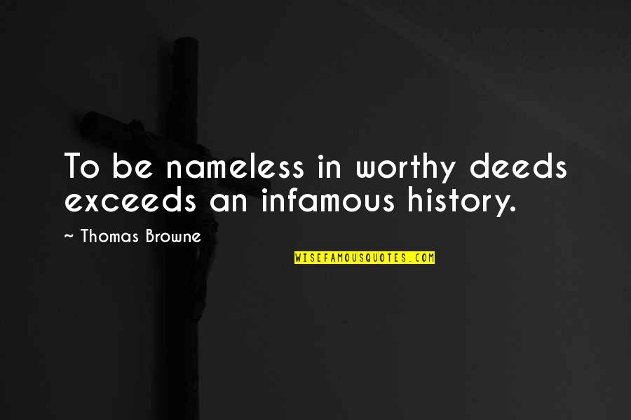 Sardella Quotes By Thomas Browne: To be nameless in worthy deeds exceeds an Sardella Quotes By Thomas Browne: To be nameless in worthy deeds exceeds an