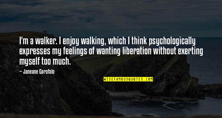 Sardo Numspa Quotes By Janeane Garofalo: I'm a walker. I enjoy walking, which I