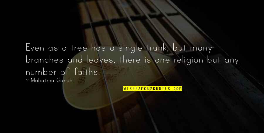 Sardone Quotes By Mahatma Gandhi: Even as a tree has a single trunk, Sardone Quotes By Mahatma Gandhi: Even as a tree has a single trunk,