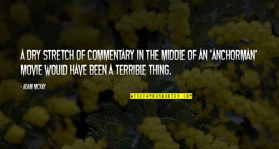 Sardonic Humor Quotes By Adam McKay: A dry stretch of commentary in the middle Sardonic Humor Quotes By Adam McKay: A dry stretch of commentary in the middle