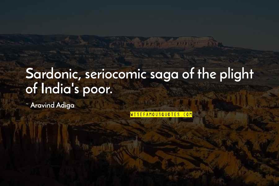 Sardonic Quotes By Aravind Adiga: Sardonic, seriocomic saga of the plight of India's