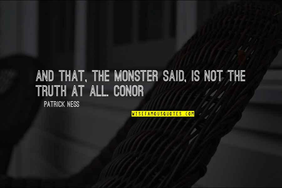 Sardonic Smile Quotes By Patrick Ness: And that, the monster said, is not the Sardonic Smile Quotes By Patrick Ness: And that, the monster said, is not the