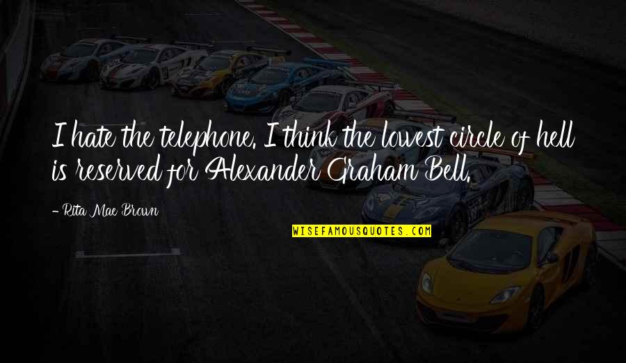 Sardos Cicero Quotes By Rita Mae Brown: I hate the telephone. I think the lowest Sardos Cicero Quotes By Rita Mae Brown: I hate the telephone. I think the lowest