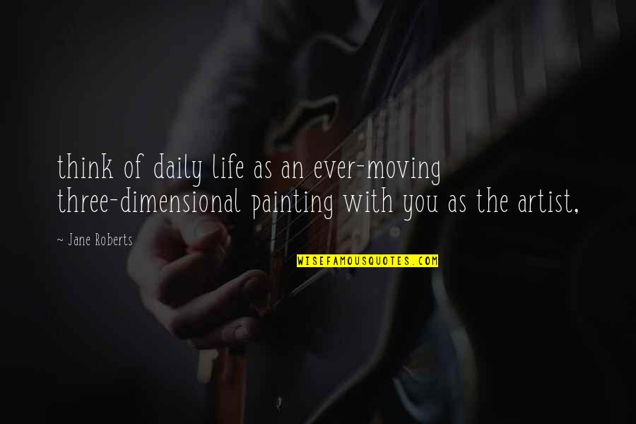 Saree Navel Quotes By Jane Roberts: think of daily life as an ever-moving three-dimensional Saree Navel Quotes By Jane Roberts: think of daily life as an ever-moving three-dimensional
