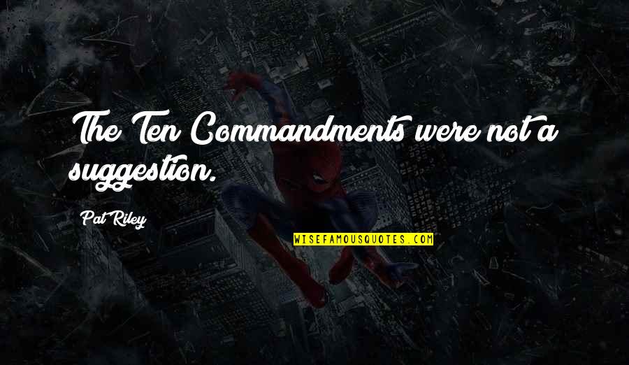Saree Navel Quotes By Pat Riley: The Ten Commandments were not a suggestion. Saree Navel Quotes By Pat Riley: The Ten Commandments were not a suggestion.