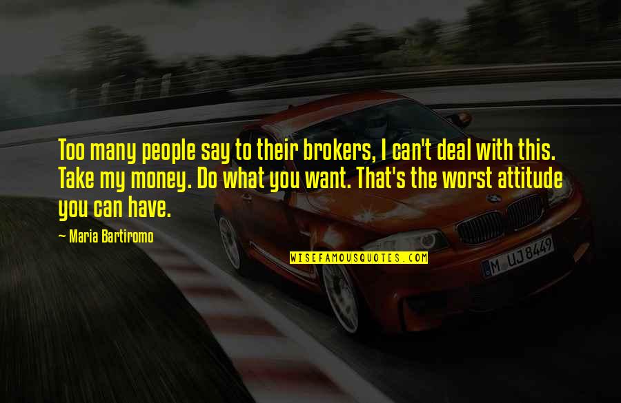 Saree Quotes By Maria Bartiromo: Too many people say to their brokers, I Saree Quotes By Maria Bartiromo: Too many people say to their brokers, I