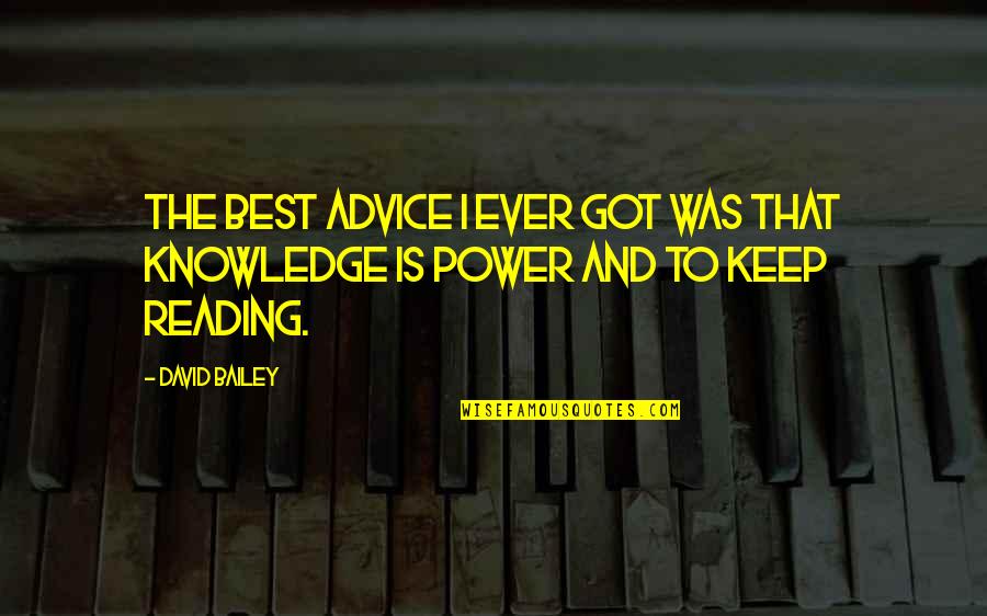 Sareeka Reviews Quotes By David Bailey: The best advice I ever got was that
