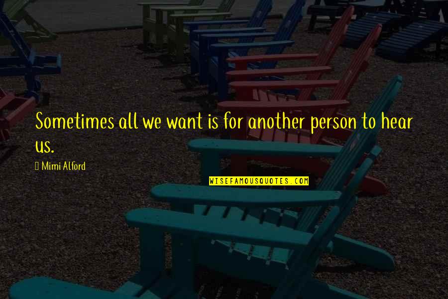 Sareena Sawhney Quotes By Mimi Alford: Sometimes all we want is for another person
